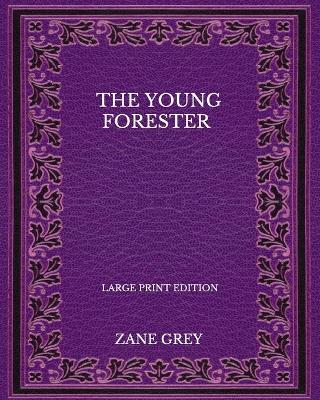 Book cover for The Young Forester - Large Print Edition