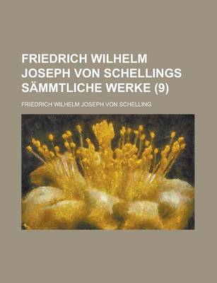 Book cover for Friedrich Wilhelm Joseph Von Schellings Sammtliche Werke (9 )