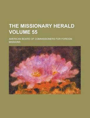 Book cover for The Missionary Herald Volume 55