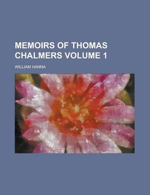 Book cover for Memoirs of Thomas Chalmers Volume 1