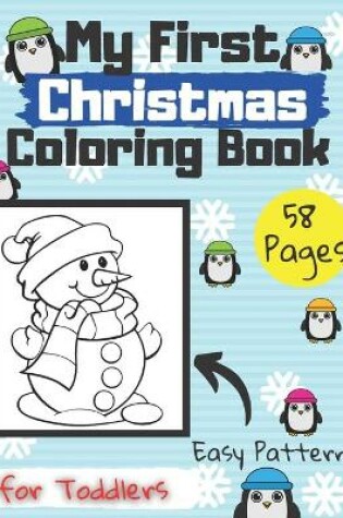 Cover of My First Christmas Coloring Book for Toddlers Easy Patterns 58 Pages