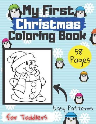 Book cover for My First Christmas Coloring Book for Toddlers Easy Patterns 58 Pages