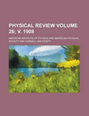 Book cover for Physical Review Volume 26; V. 1908