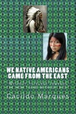 Cover of We Native Americans Came from the East