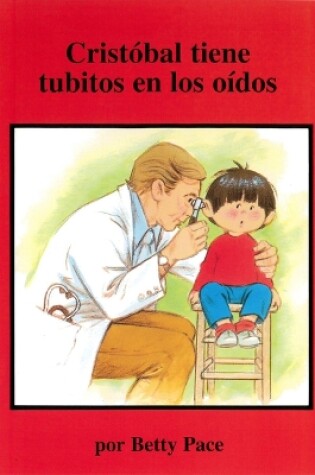 Cover of Cristobal Tiene Tubitos En Los Oidos (Chris Gets Ear Tubes)