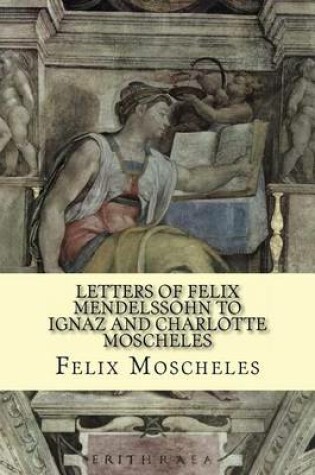 Cover of Letters of Felix Mendelssohn to Ignaz and Charlotte Moscheles