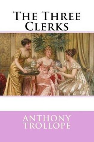 Cover of The Three Clerks Anthony Trollope