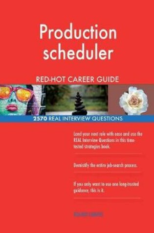 Cover of Production scheduler RED-HOT Career Guide; 2570 REAL Interview Questions