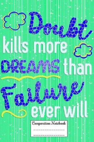 Cover of Doubt Kills More Dreams Than Failure Ever Will