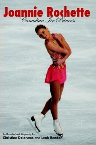 Cover of Joannie Rochette: Canadian Ice Princess