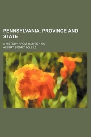 Cover of Pennsylvania, Province and State (Volume 2); A History from 1609 to 1790