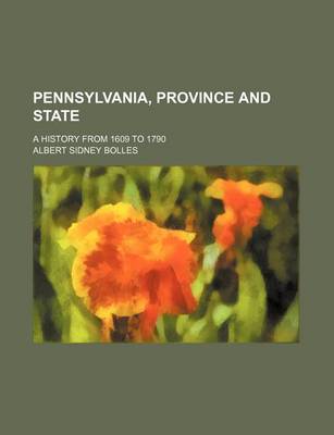 Book cover for Pennsylvania, Province and State (Volume 2); A History from 1609 to 1790