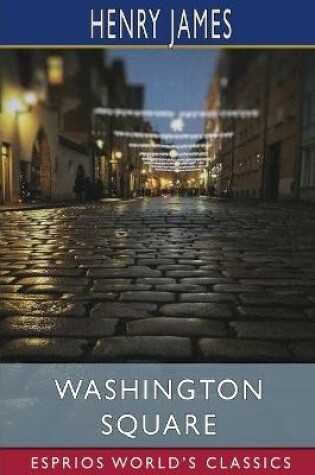 Cover of Washington Square (Esprios Classics)