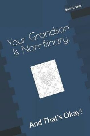 Cover of Your Grandson Is Non-Binary, And That's Okay!