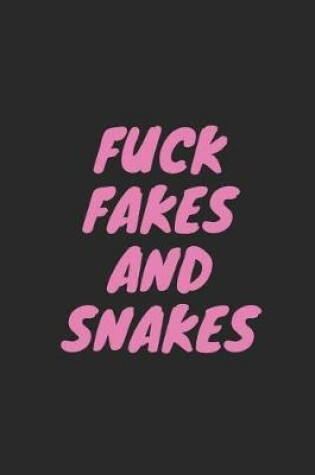 Cover of Fuck Fakes and Snakes