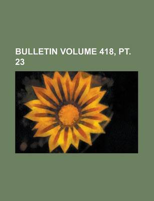 Book cover for Bulletin Volume 418, PT. 23