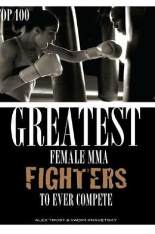 Cover of Greatest Female MMA Fighters to Ever Compete