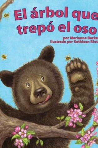 Cover of El Árbol Que Trepó El Oso (Tree That Bear Climbed, The)