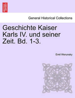 Book cover for Geschichte Kaiser Karls IV. Und Seiner Zeit. Zweiter Band.