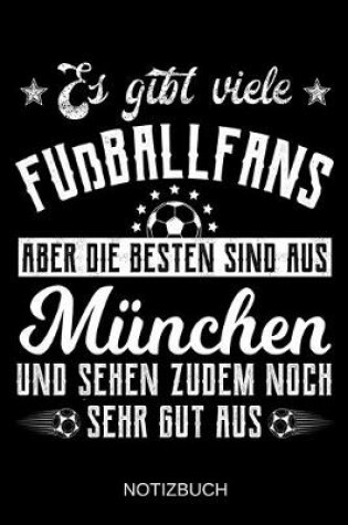 Cover of Es gibt viele Fußballfans aber die besten sind aus München und sehen zudem noch sehr gut aus