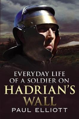 Book cover for Everyday Life of a Soldier on Hadrian's Wall