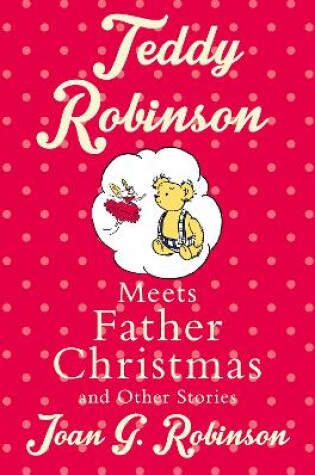 Cover of Teddy Robinson meets Father Christmas and other stories