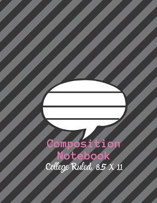 Book cover for Composition Notebook - College Ruled, 8.5 x 11