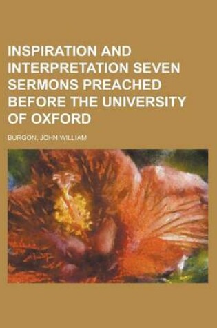 Cover of Inspiration and Interpretation Seven Sermons Preached Before the University of Oxford