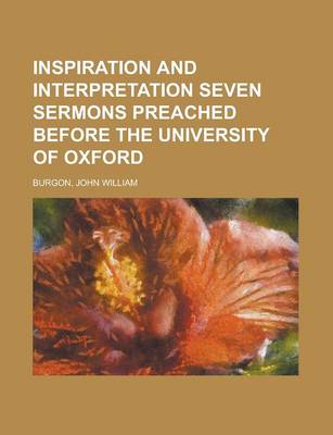 Book cover for Inspiration and Interpretation Seven Sermons Preached Before the University of Oxford