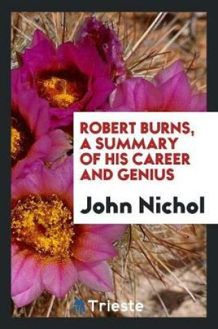 Cover of Robert Burns, a Summary of His Career and Genius