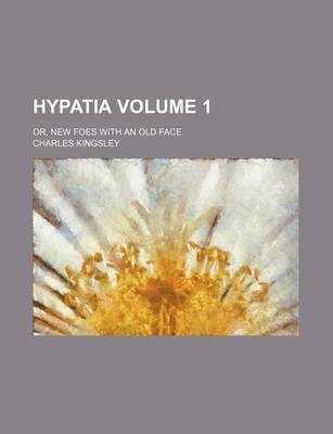 Book cover for Hypatia (Volume 1); Or, New Foes with an Old Face