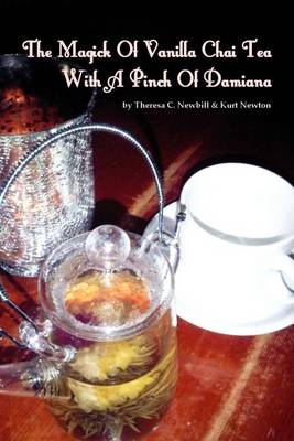 Book cover for The Magick Of Vanilla Chai Tea With A Pinch Of Damiana