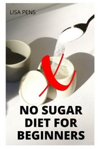 Cover of No Sugar Diet for Beginners