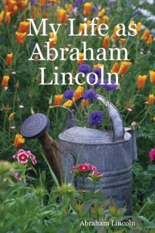 Cover of My Life as Abraham Lincoln