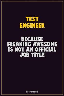 Book cover for Test Engineer, Because Freaking Awesome Is Not An Official Job Title