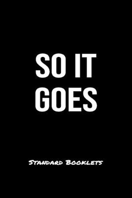 Book cover for So It Goes Standard Booklets