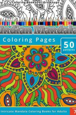 Cover of Coloring Books for Grown-ups Indian Mandala Coloring Pages