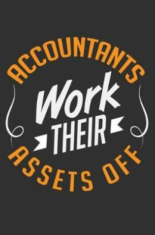 Cover of Accountants Work Their Assets Off