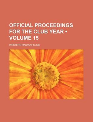 Book cover for Official Proceedings for the Club Year (Volume 15)