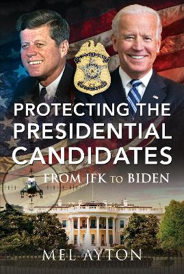 Book cover for Protecting the Presidential Candidates
