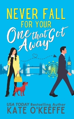 Book cover for Never Fall for Your One that Got Away