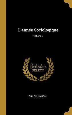 Book cover for L'année Sociologique; Volume 9