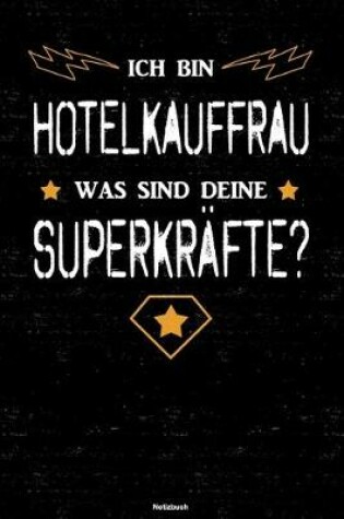 Cover of Ich bin Hotelkauffrau was sind deine Superkrafte? Notizbuch