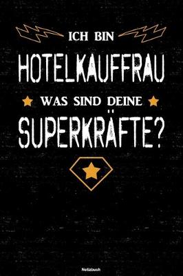 Book cover for Ich bin Hotelkauffrau was sind deine Superkrafte? Notizbuch