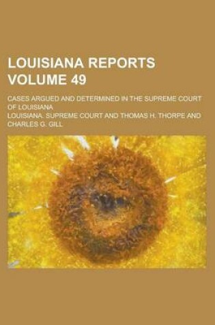 Cover of Louisiana Reports; Cases Argued and Determined in the Supreme Court of Louisiana Volume 49