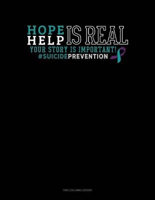 Book cover for Hope Is Real - Help Is Real - Your Story Is Important! #suicideprevention