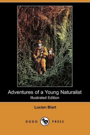 Cover of Adventures of a Young Naturalist (Illustrated Edition) (Dodo Press)