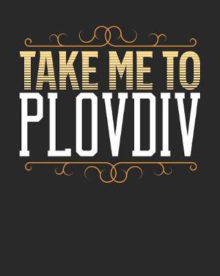 Book cover for Take Me To Plovdiv