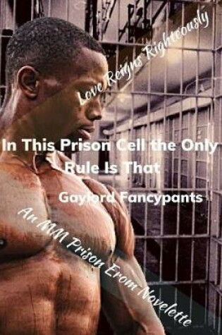 Cover of In This Prison Cell the Only Rule Is That Love Reigns Righteously