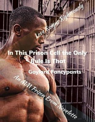 Book cover for In This Prison Cell the Only Rule Is That Love Reigns Righteously